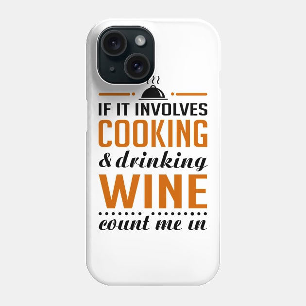 Cooking and Wine Funny T-shirt Phone Case by KsuAnn