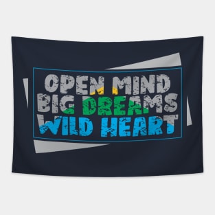 open mind big dreams wild heart Tapestry