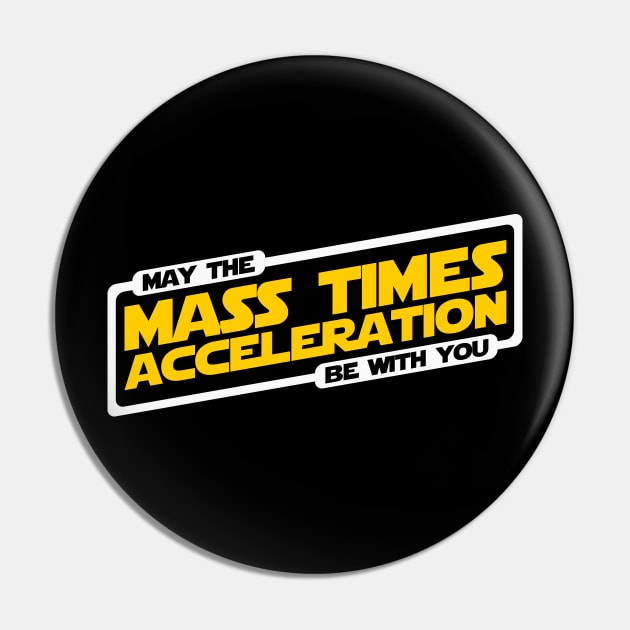 Mass Times Acceleration Pin by CrazyShirtLady