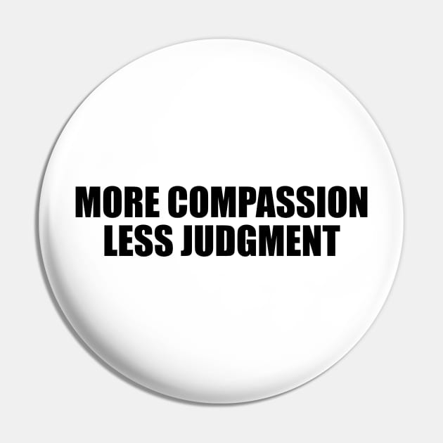 More compassion, less judgment Pin by D1FF3R3NT