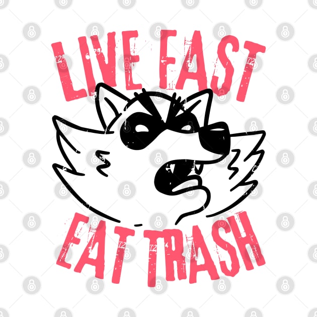 Live Fast Eat Trash by Bruno Pires