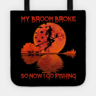 My Broom Broke So Now I Go Fishing Tote