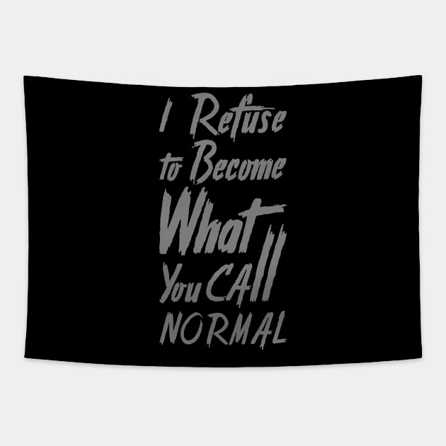 'I Refuse To Be Normal' Social Inclusion Shirt Tapestry by ourwackyhome
