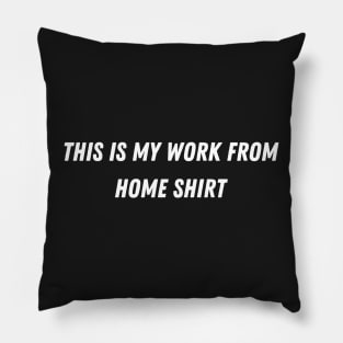 This is my work from home shirt Pillow