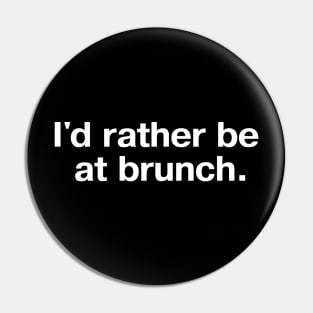 I'd rather be at brunch. Pin