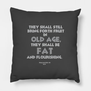 They Shall Be Fat and Flourishing Pillow