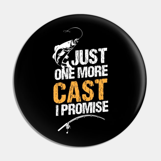 Just One More Cast I Promise - Gift Ideas For Fishing Pin by chidadesign