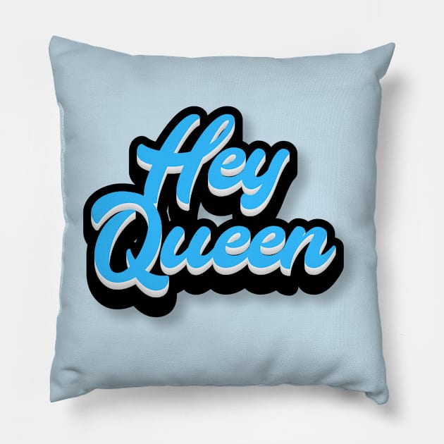 Hey Queen Pillow by Fly Beyond