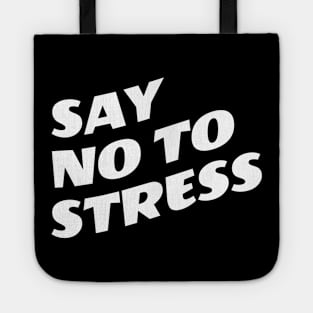 Say No To Stress Tote