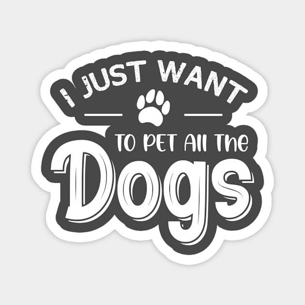 I Just Want To Pet All The Dogs Magnet by printalpha-art