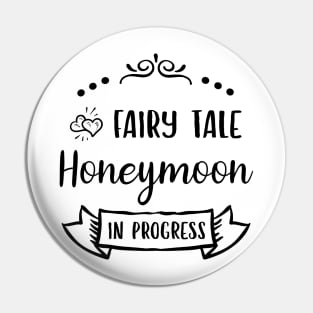 Fairy Tale Honeymoon in Progress Pin