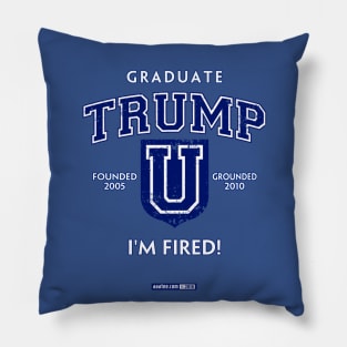 TRUMP UNIVERSITY GRADUATE - I'M FIRED! Founded in 2010, Grounded in 2015 (by the State of New York), the Curriculum Won't Get You Hired but It May Get You Fired. Beware! Pillow