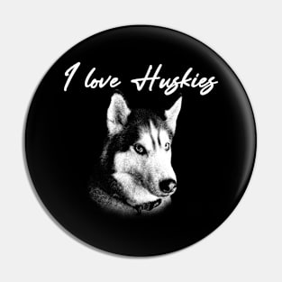 I love huskies Pin