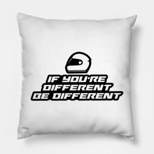 If you’re different be different - Inspirational Quote for Bikers Motorcycles lovers Pillow