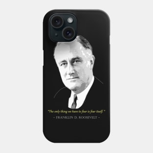 Franklin D. Roosevelt Quote Phone Case