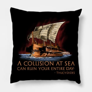 Ancient Greek Historian Thucydides Quote - Athenian Trireme Pillow