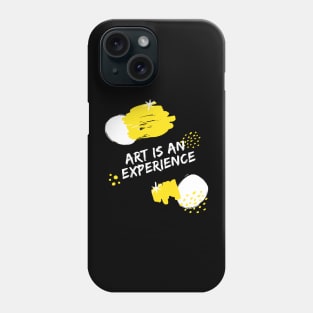 Art is an experience. Phone Case