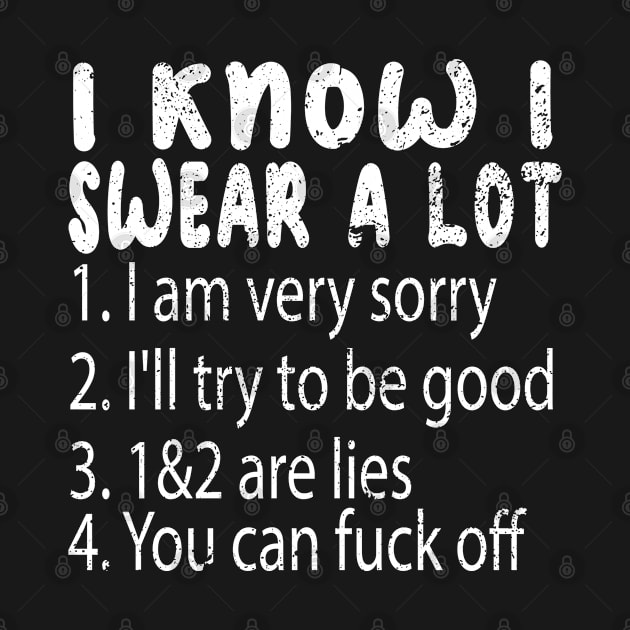 I Know I Swear A Lot Funny sarcastic joke Men's Women's by kadoja