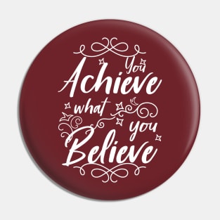 You Achieve What You Believe Workout Motivation T-Shirt Pin