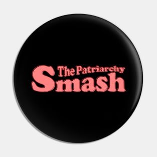 Smash The Patriarchy Pin