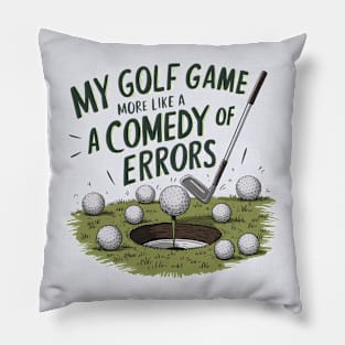 "My golf game more like comedy of errors" funny golf typography Pillow