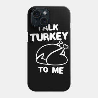 Talk turkey to me thanksgiving Phone Case