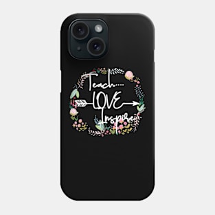 Teach Love Inspire Teacher Inspirational Quote Motivation Phone Case