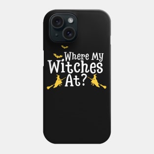 Where My Witches At? Phone Case