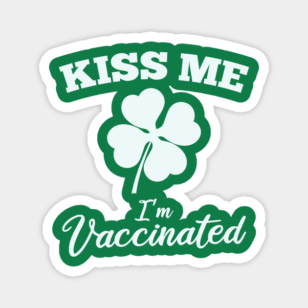 Kiss Me I'm Vaccinated St Patrick's Day Magnet by SiGo