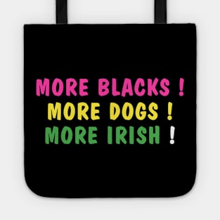 more blacks more dogs more irish Tote