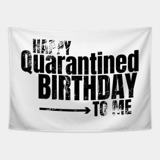 Happy Quarantined Birthday To Me Tapestry