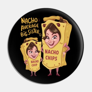 Nacho Average Big Sister Pin