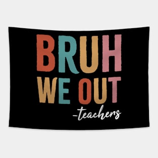 Bruh we out teachers. Tapestry