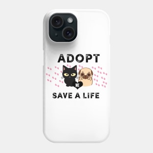 Adopt Save A Life - Dog Lovers Dogs - Cat Cats Phone Case