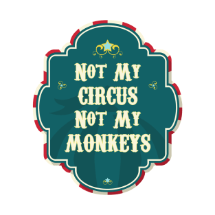 Not My Circus Not My Monkeys T-Shirt