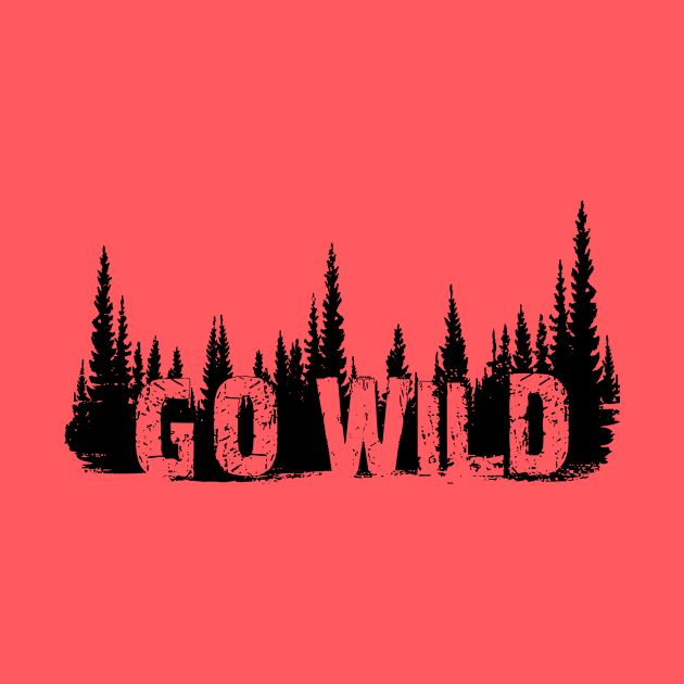 GO WILD by WickedNiceTees