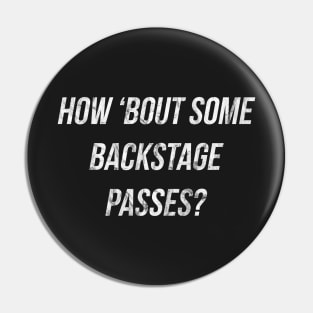 How Bout Some Backstage Passes?!?!? Pin