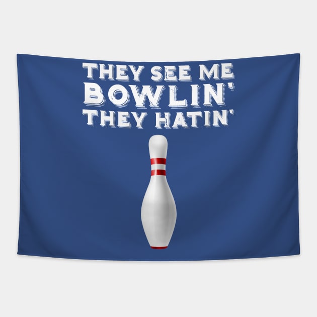 They See Me Bowling They Hatin 2 Tapestry by gwynethhelga