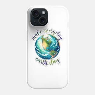 Make Every day is Earth Day Phone Case