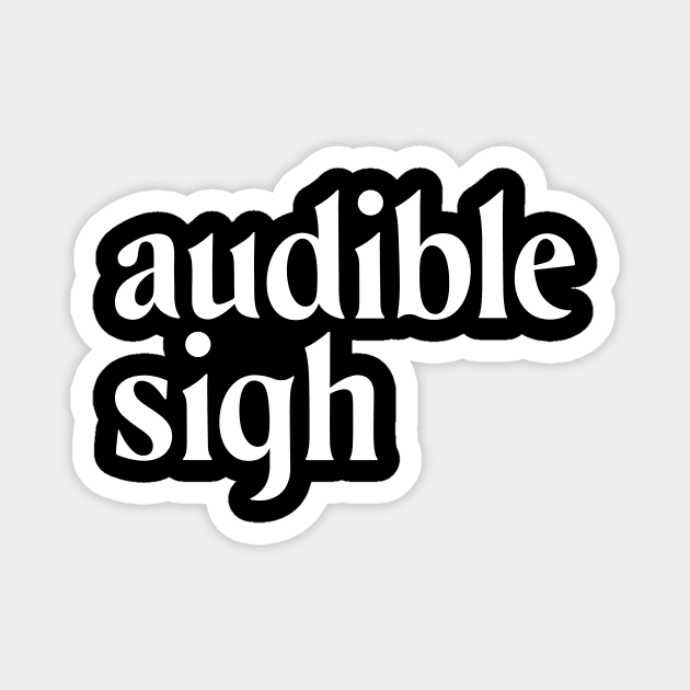 audible sigh white Magnet by Pufahl