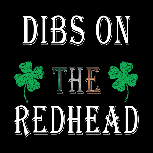 Dibs on the Redhead Shirt Funny St Patrick's Day Men Women by BuzzTeeStore