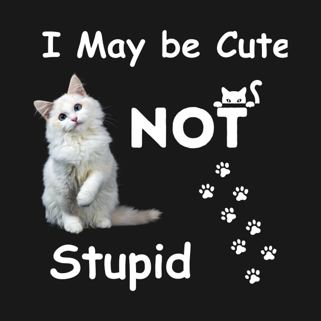 I am cute but not stupid cat swag love by Savi L'amour