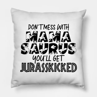 Don't Mess With Mamasaurus Mothers Day Gift Pillow