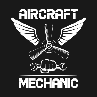 Aircraft Mechanic T Shirt - Aircraft Mechanic Gift T-Shirt