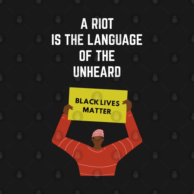 A Riot Is The Language of Unheard by Just Kidding Co.