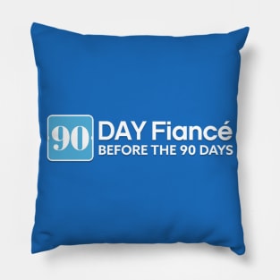 90 Day Fiancé: Before the 90 Days Pillow