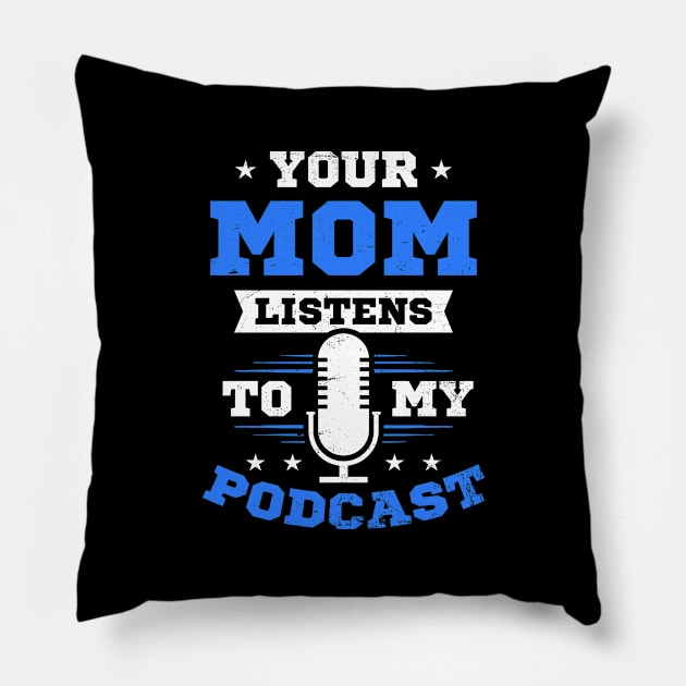 Podcaster Shirt | Your Mom Listens To My Podcast Pillow by Gawkclothing