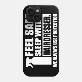 Feel safe sleep with a hairdresser (white) Phone Case