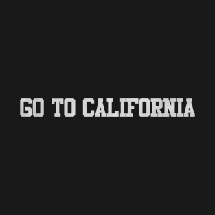 go to california T-Shirt