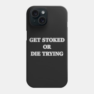 "Get Stoked" Phone Case